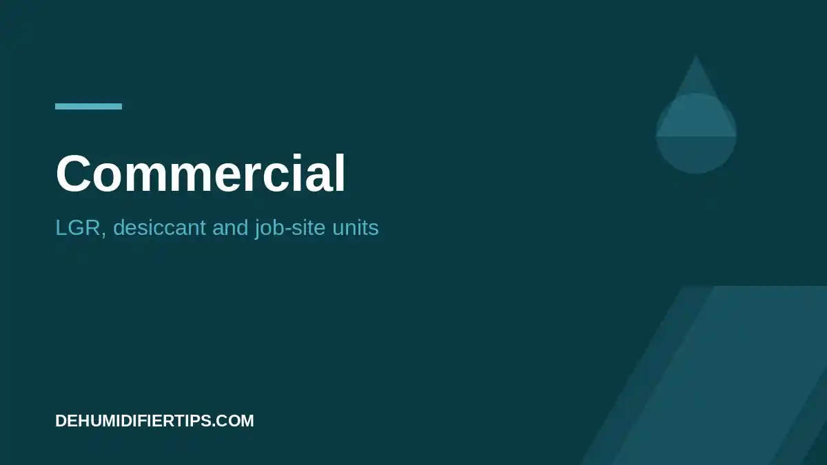 DehumidifierTips.com cover graphic for the Commercial and Industrial category: LGR, desiccant and job-site units
