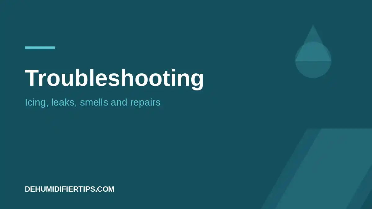 DehumidifierTips.com cover graphic for the Troubleshooting and Maintenance category: icing, leaks, smells and repairs